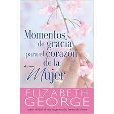 Momentos De Gracia Para El Corazón De La Mujer