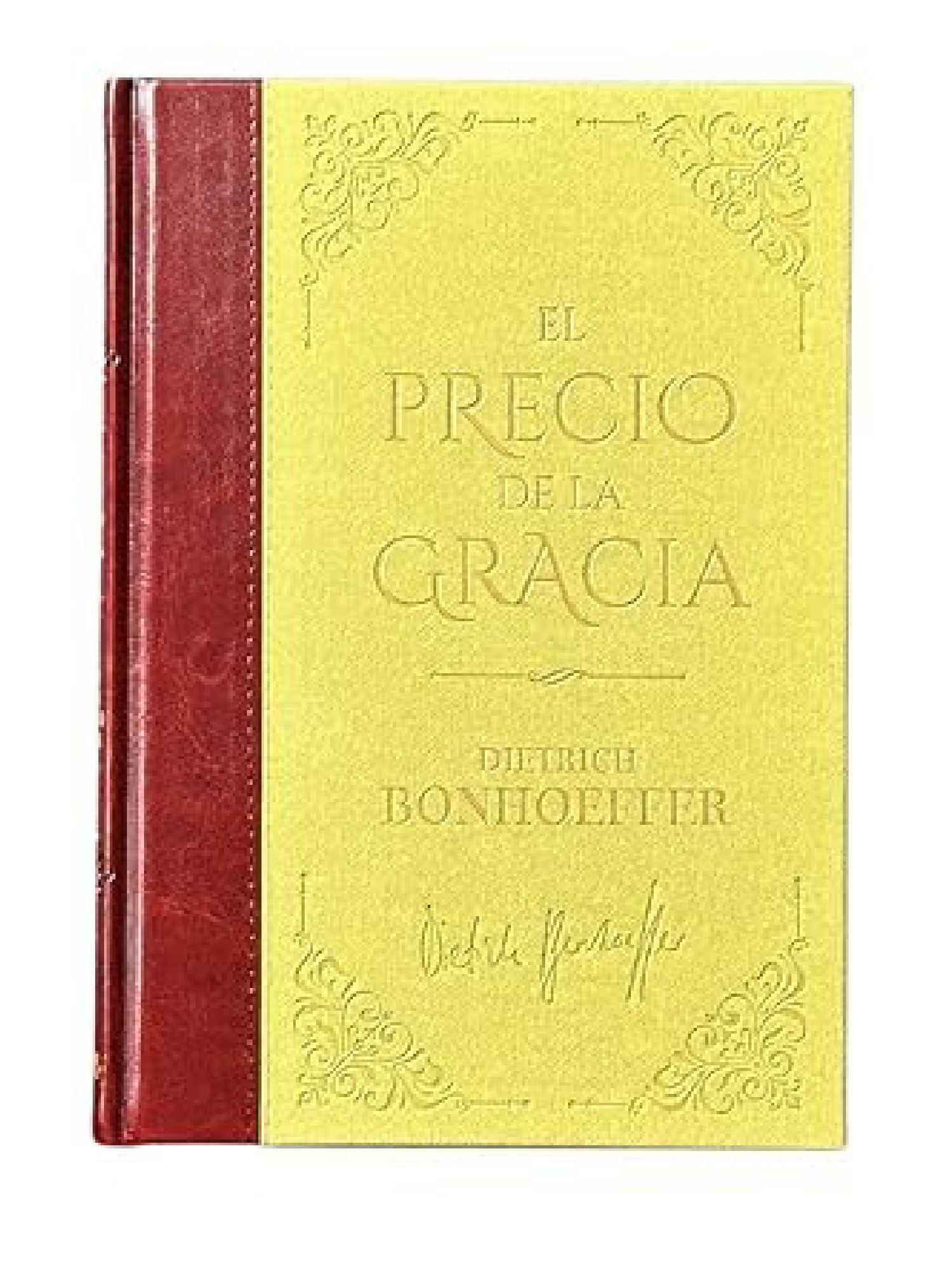 El Precio de la Gracia : Dietrich Bonhoeffer 1 El Precio de la Gracia : Dietrich Bonhoeffer