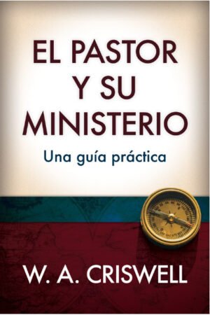 Pastor y su Ministerio/Una Guia Practica