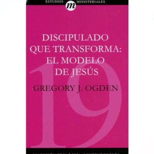 Discipulado que transforma: El modelo de Jesús