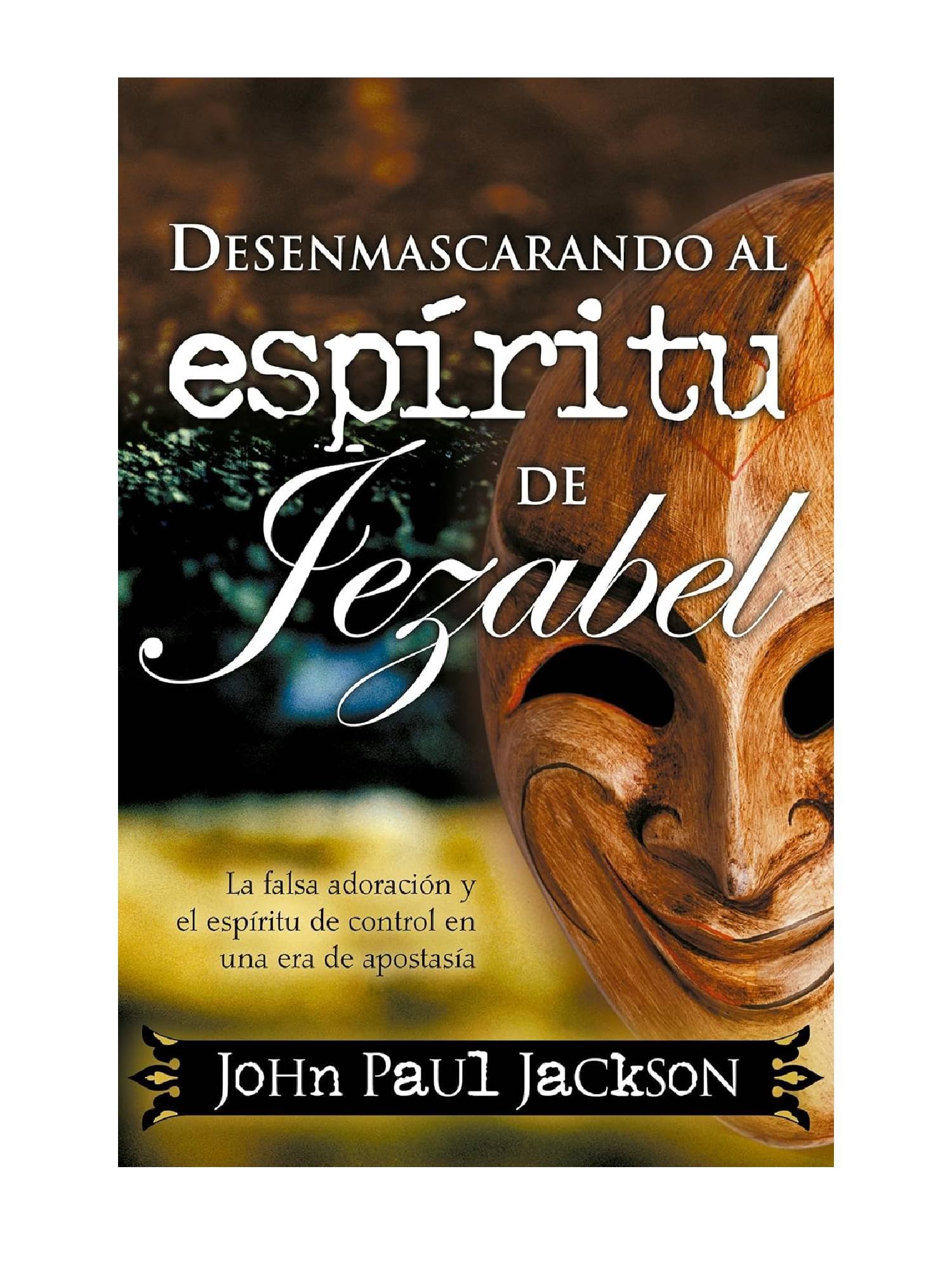 Desenmascarando Al Espiritu De Jezabel 1 Desenmascarando al espíritu de Jezabel