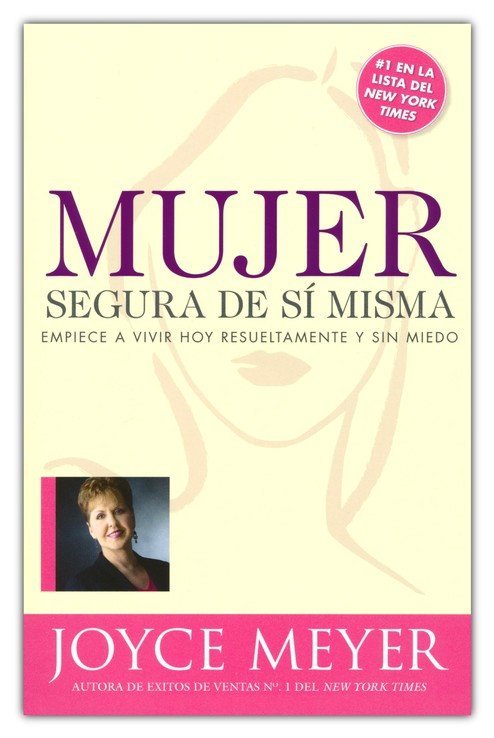 Mujer Segura De Si Misma/Empiece A Vivir Hoy Resueltamente Y Sin Miedo 1 Mujer Segura De Si Misma/Empiece A Vivir Hoy Resueltamente Y Sin Miedo