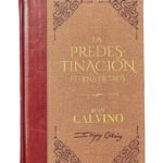 La Predestinación Eterna de Dios Juan Calvino / Tomo #19