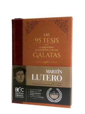 Las 95 Tesis - Comentario a la Epístola de los Gálatas