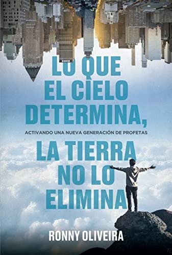 Lo que el cielo determina, la tierra no lo elimina 1 Lo que el cielo determina, la tierra no lo elimina