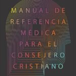 Manual De Referencia Medica Para El Consejero Cristiano