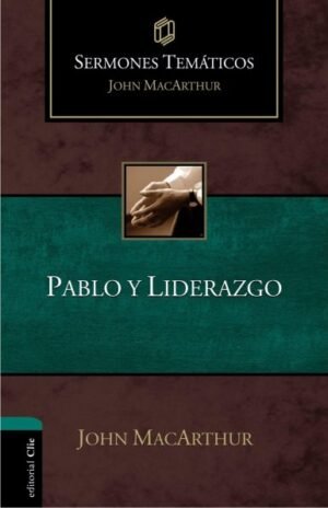 Pablo y Liderazgo: Sermones temáticos MacArthur