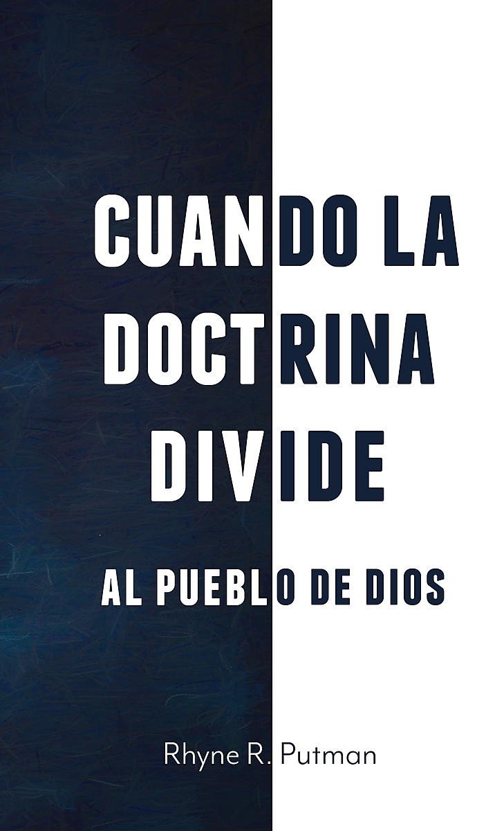 Cuando la doctrina divide al pueblo de Dios 1 Cuando la doctrina divide al pueblo de Dios