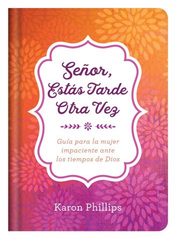 Señor Estas Tarde Otra Vez/Devicional 1 Señor Estas Tarde Otra Vez/Devicional