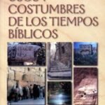 Nuevo Manual De Usos Y Costumbres De Los Tiempos Biblicos – imagen 2