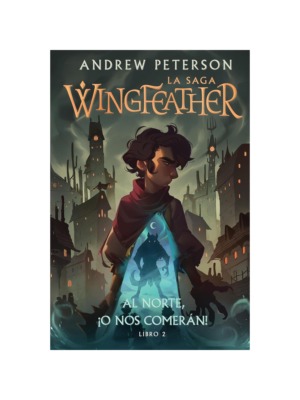 Al Norte O Nos Comerán: Libro 2 La Saga Wingfeather