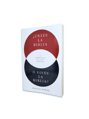 ¿Crees la Biblia o vives la Biblia? El camino hacia una vida auténtica