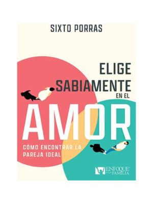 Elige Sabiamente En El Amor