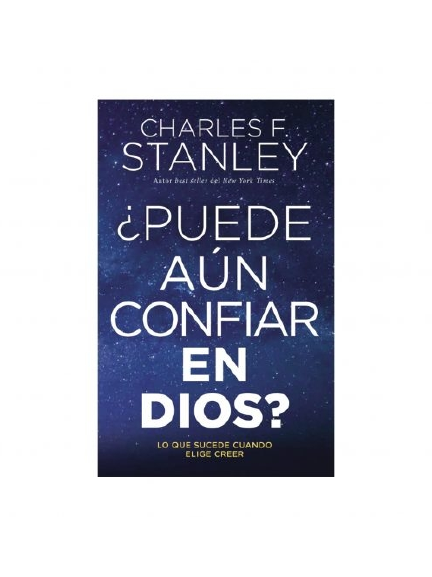 Puede Aún Confiar en Dios? 1 Puede Aún Confiar en Dios?