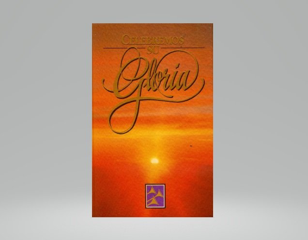 Himnario Celebremos Su Gloria/Notas Musicales Y Letras/TD 1 Himnario Celebremos Su Gloria/Notas Musicales Y Letras/TD