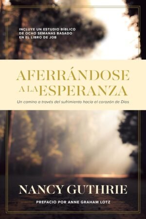 Aferrandose A La Esperanza/Incluye Estudio Biblico Basado En El Libro De Job