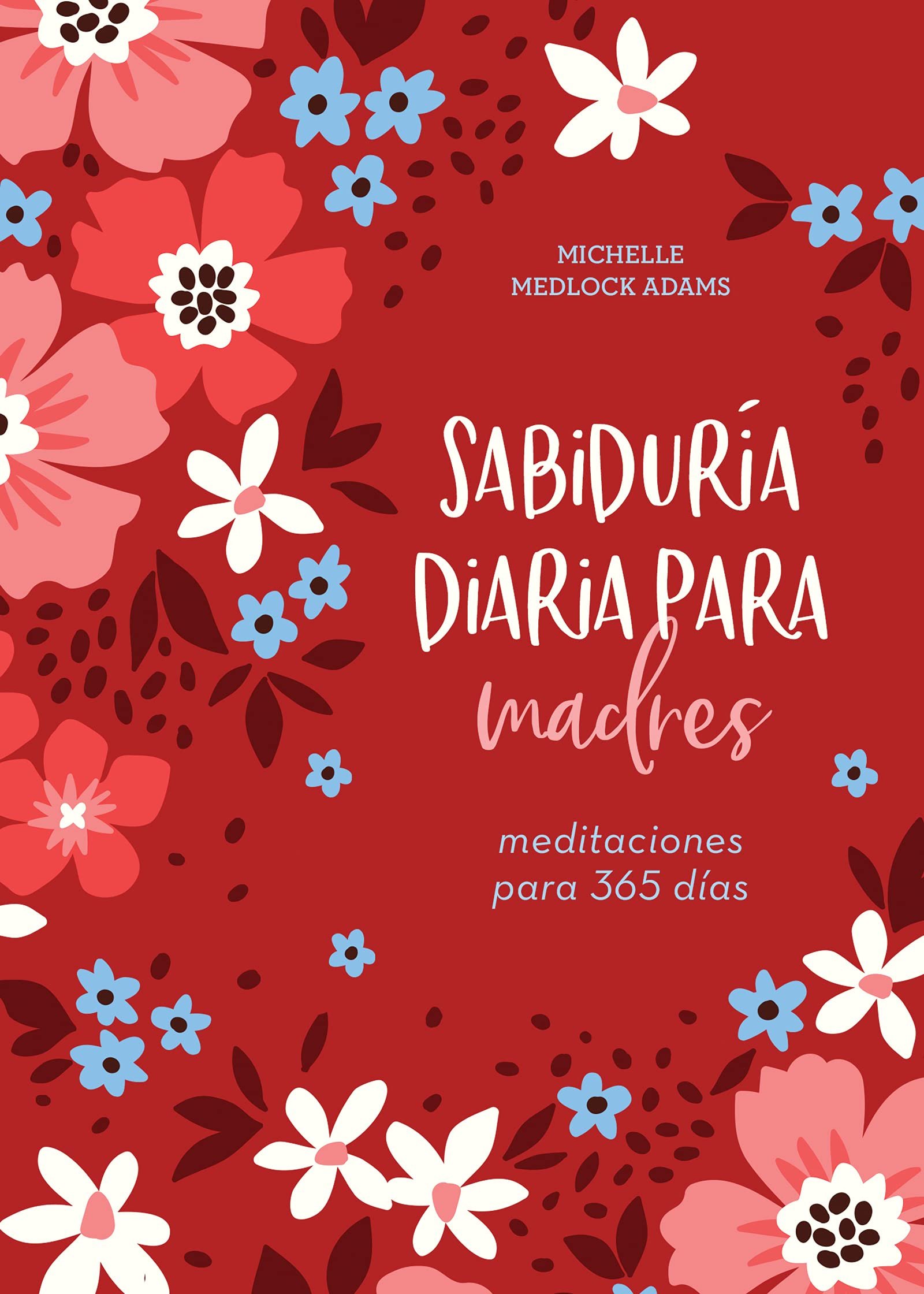 Sabiduria Para Madres/Incluye Guia Para Lider 1 Sabiduria Para Madres/Incluye Guia Para Lider