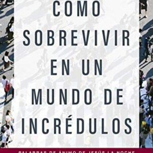 Como Sobrevivir En Un Mundo De Incredulos