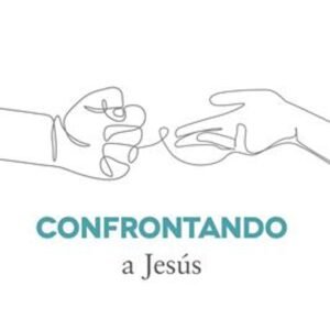 Confrontando A Jesus