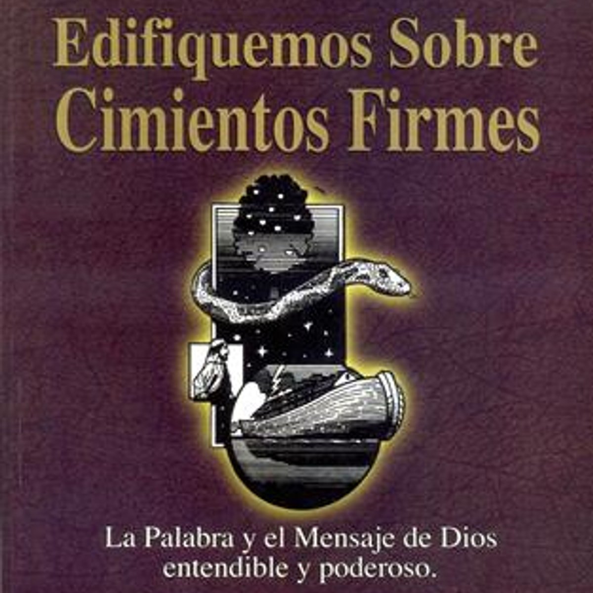 Edifiquemos Sobre Cimientos Firmes 1 Edifiquemos Sobre Cimientos Firmes