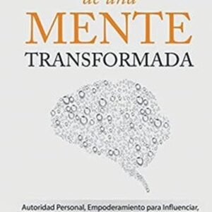 El Poder de una Mente Transformada