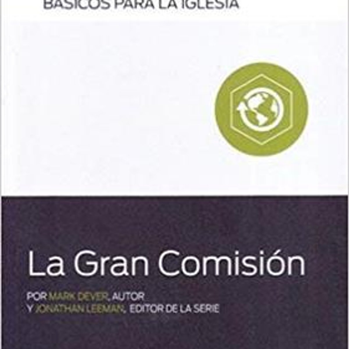 Gran Comision/Serie Basicos Para La Iglesia 1 Gran Comision/Serie Basicos Para La Iglesia