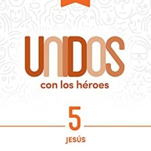 Jesús - Vol 5 / Serie Unidos Con Los Héroes