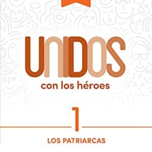 Patriarcas/ Los - Vol 1 / Serie Unidos Con Los Héroes