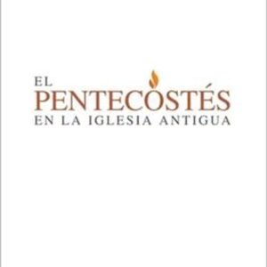 Pentecostes En La Iglesia Antigua