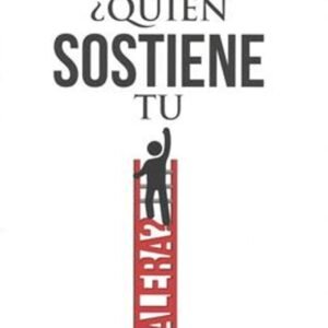 Quien Sostiene Tu Escalera