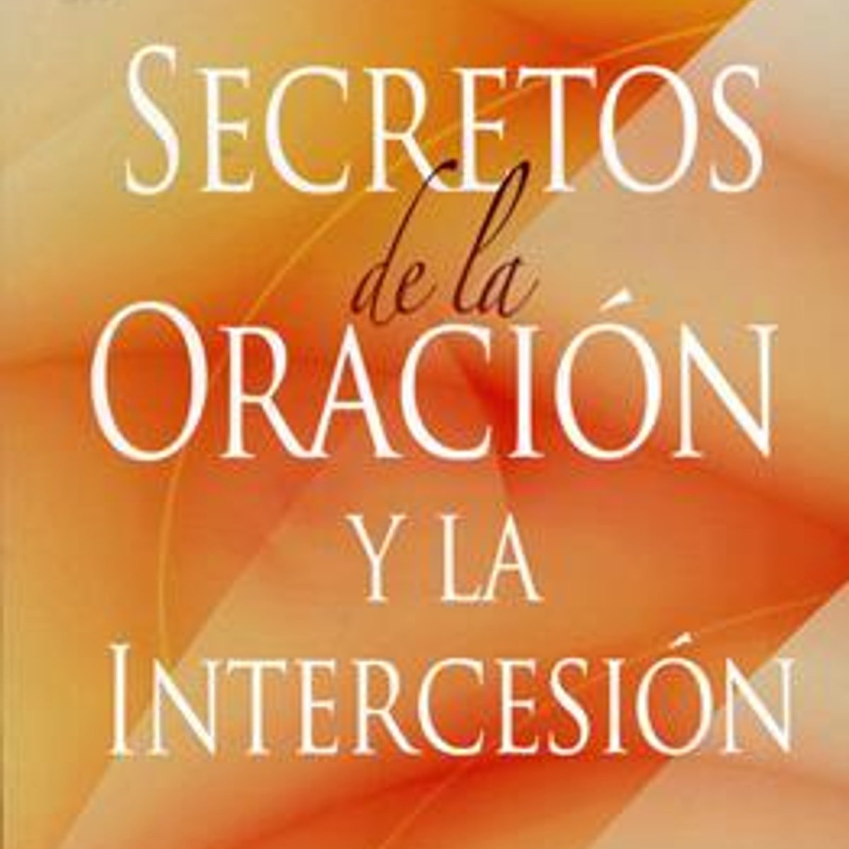 Secretos de la oración y la intercesión 1 Secretos de la oración y la intercesión