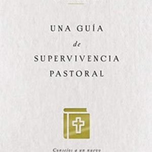 Una Guia De Supervivencia Pastoral
