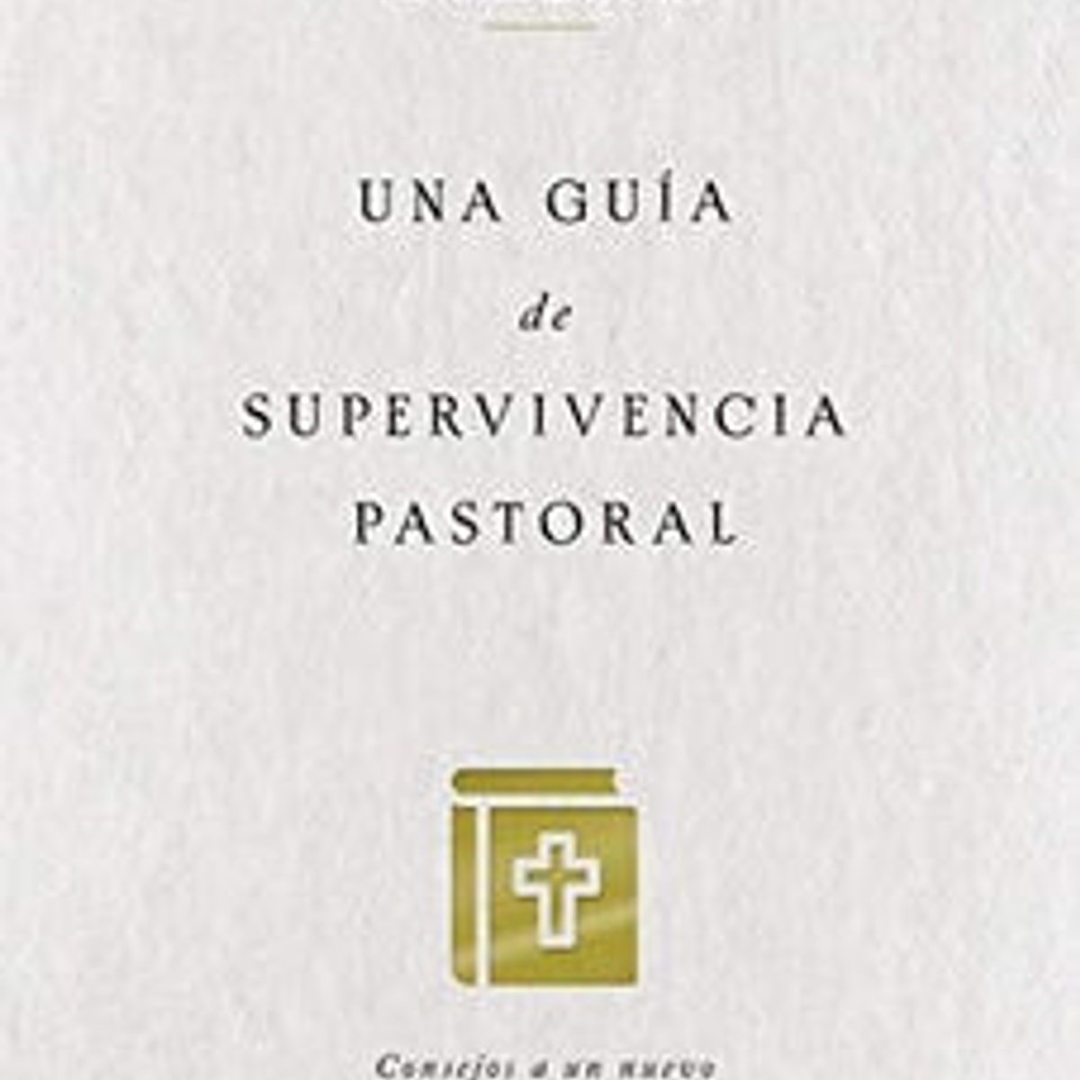 Una Guia De Supervivencia Pastoral 1 Una Guia De Supervivencia Pastoral