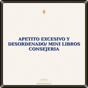 Apetito Excesivo Y Desordenado/ Mini Libros Consejeria
