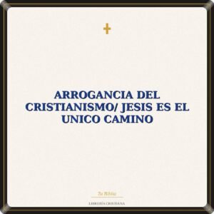 Arrogancia Del Cristianismo/ Jesis Es El Unico Camino