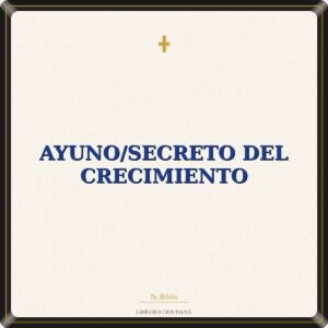 Ayuno/Secreto Del Crecimiento
