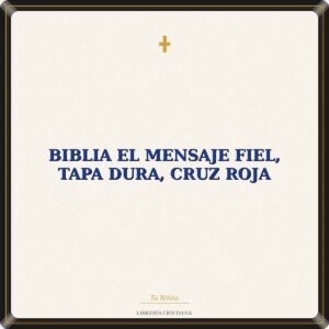 Biblia El Mensaje Fiel, Tapa dura, Cruz Roja