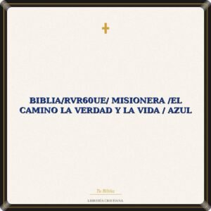 Biblia/RVR60ue/ Misionera /El Camino La Verdad Y La Vida / Azul