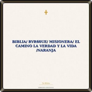 Biblia/ RVR60ue/ Misionera/ El Camino La Verdad Y La Vida /Naranja