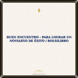 Buen Encuentro - Para lograr un noviazgo de éxito / Bolsilibro