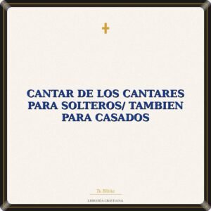 Cantar De Los Cantares Para Solteros/ Tambien Para Casados
