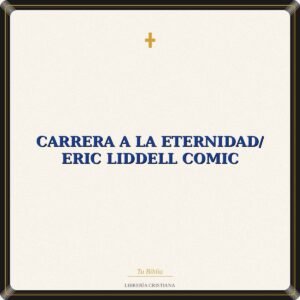 Carrera A La Eternidad/ Eric Liddell Comic