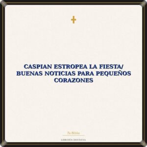 Caspian Estropea La FIesta/ Buenas Noticias Para Pequeños Corazones