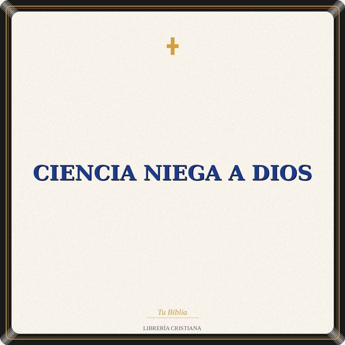 Ciencia Niega A Dios 1 Ciencia Niega A Dios
