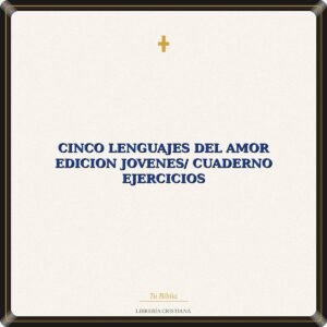 Cinco Lenguajes Del Amor Edicion Jovenes/ Cuaderno Ejercicios