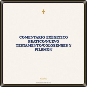 Comentario Exegetico Pratico/Nuevo Testamento/Colosenses Y Filemon