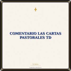 Comentario Las Cartas Pastorales TD