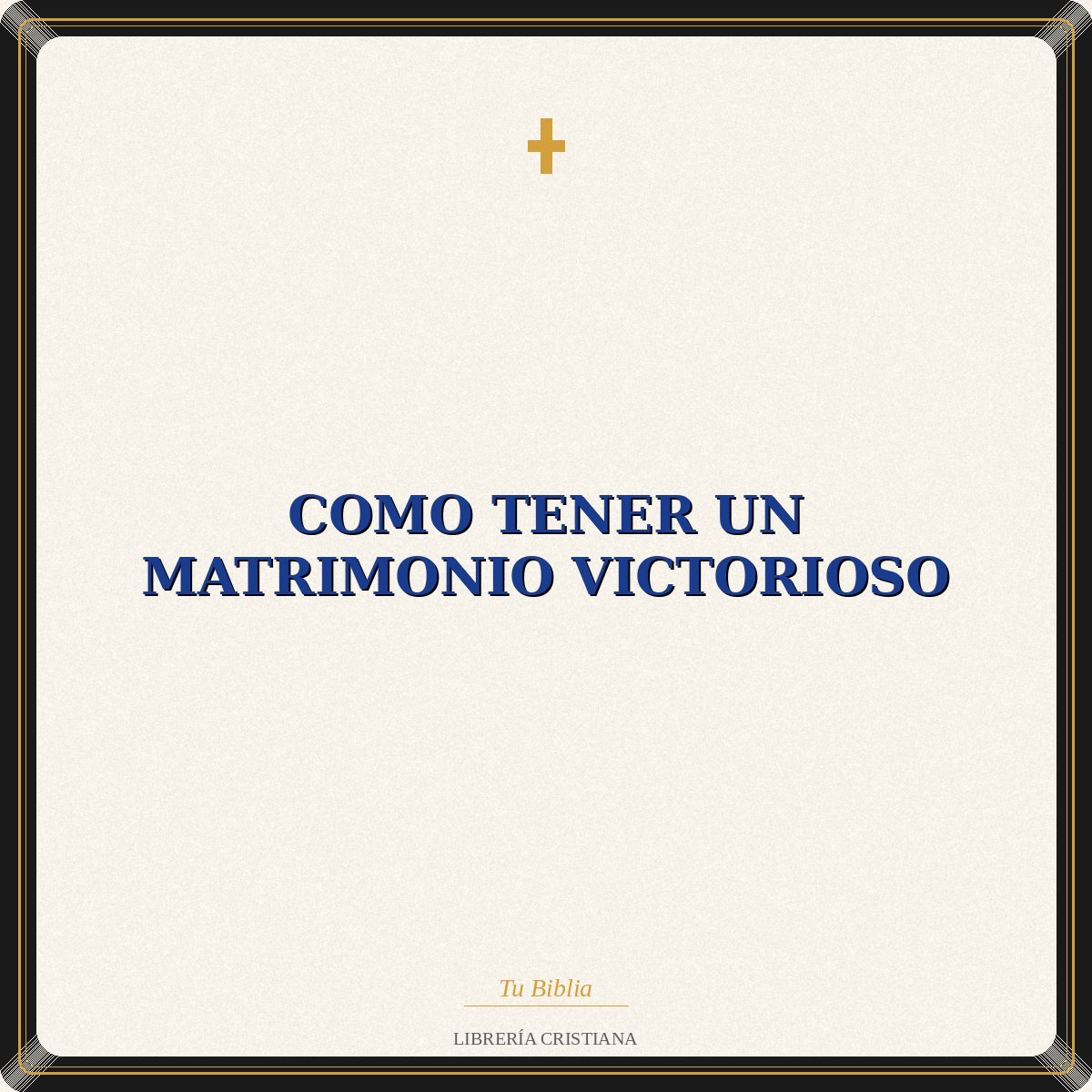 Como Tener Un Matrimonio Victorioso 1 Como Tener Un Matrimonio Victorioso