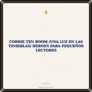 Corrie Ten Boom /Una Luz En Las Tinieblas/ Heroes Para Pequeños Lectores