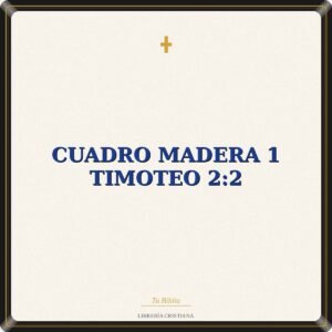 CUADRO MADERA 1 TIMOTEO 2:2
